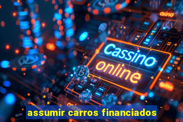 assumir carros financiados